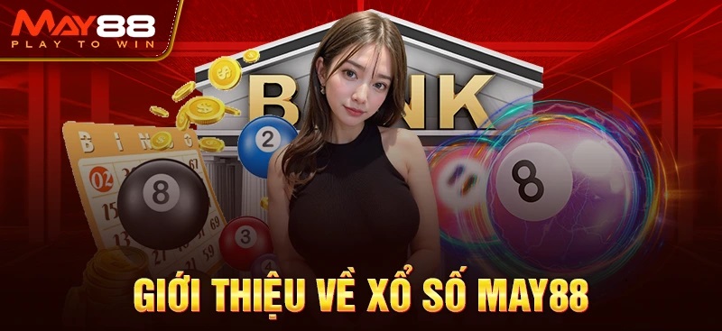 Xổ Số MAY88 có gì đặc biệt