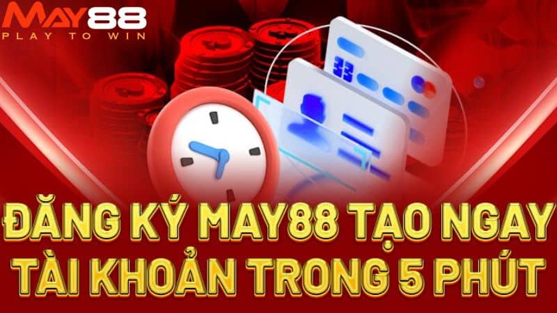 Cách thức đăng ký MAY88 đơn giản nhất mà anh em nên biết